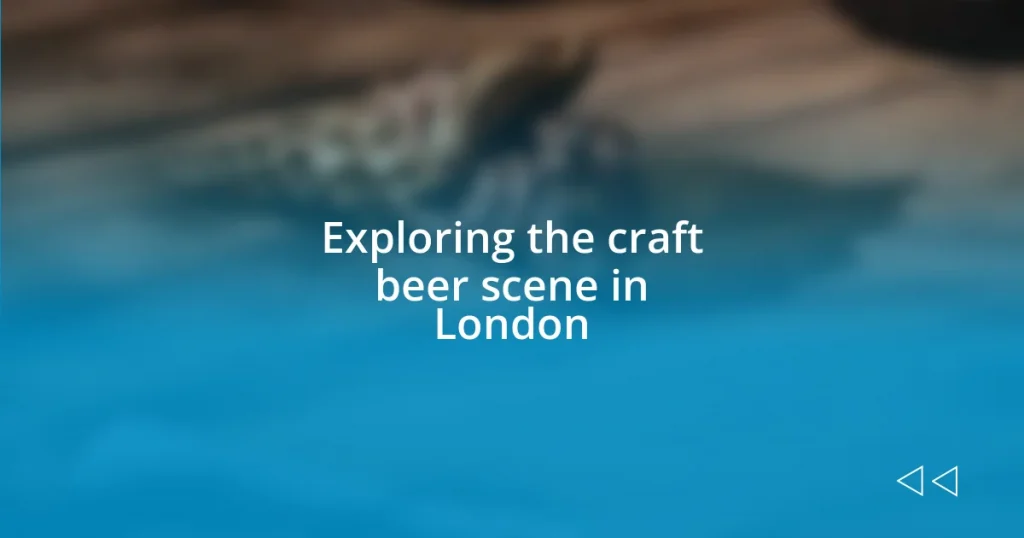 Exploring the craft beer scene in London