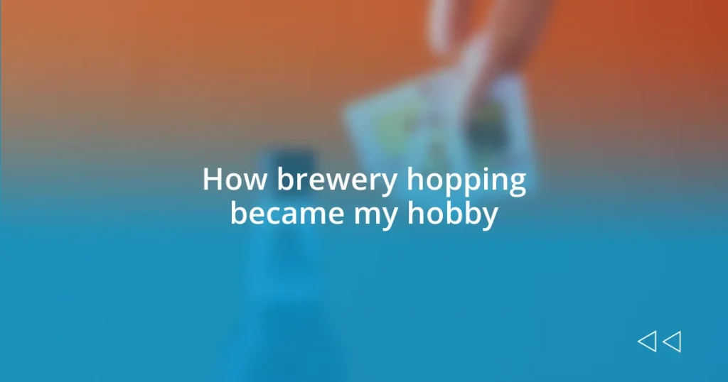 How brewery hopping became my hobby