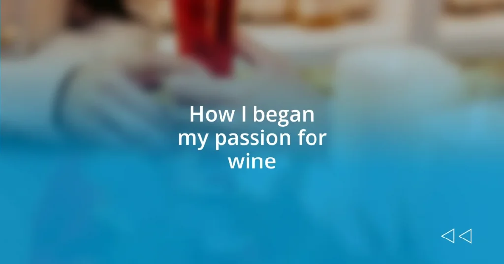 How I began my passion for wine