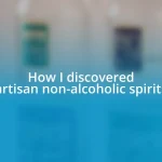 How I discovered artisan non-alcoholic spirits