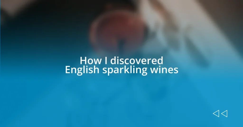 How I discovered English sparkling wines