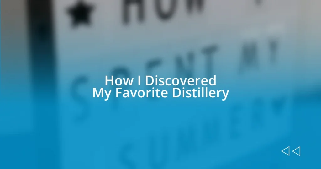 How I Discovered My Favorite Distillery