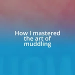 How I mastered the art of muddling