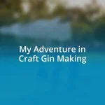 My Adventure in Craft Gin Making