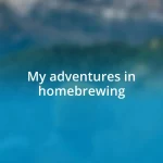 My adventures in homebrewing