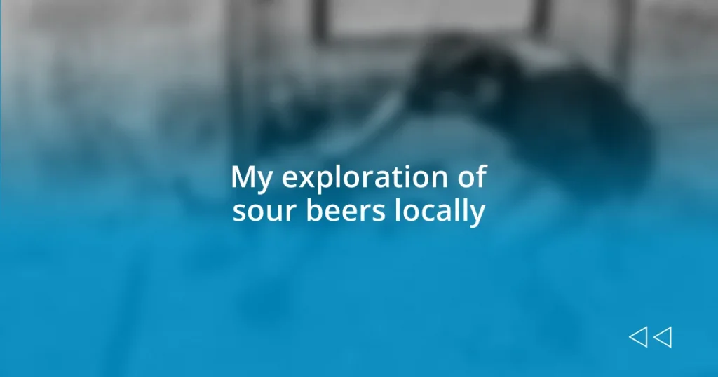 My exploration of sour beers locally