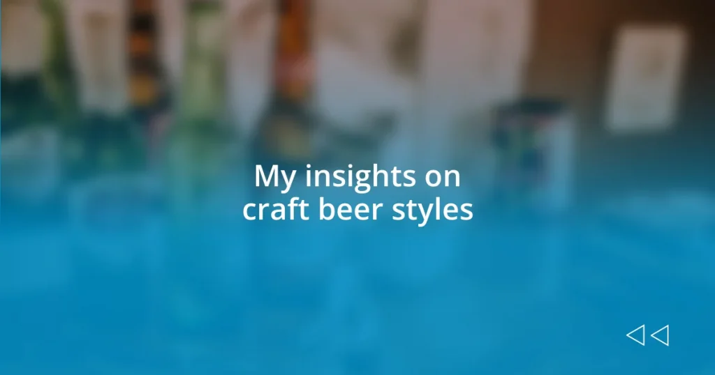 My insights on craft beer styles