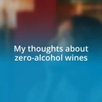 My thoughts about zero-alcohol wines