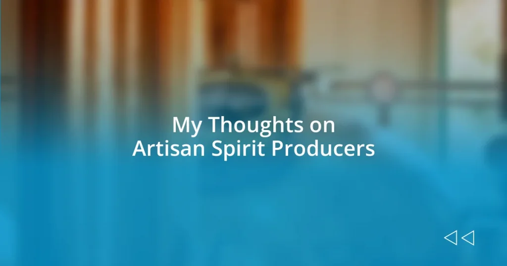 My Thoughts on Artisan Spirit Producers