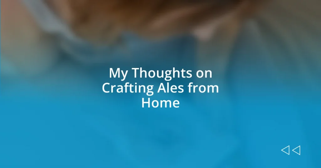 My Thoughts on Crafting Ales from Home