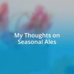 My Thoughts on Seasonal Ales