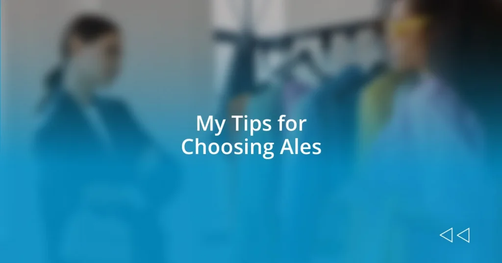 My Tips for Choosing Ales