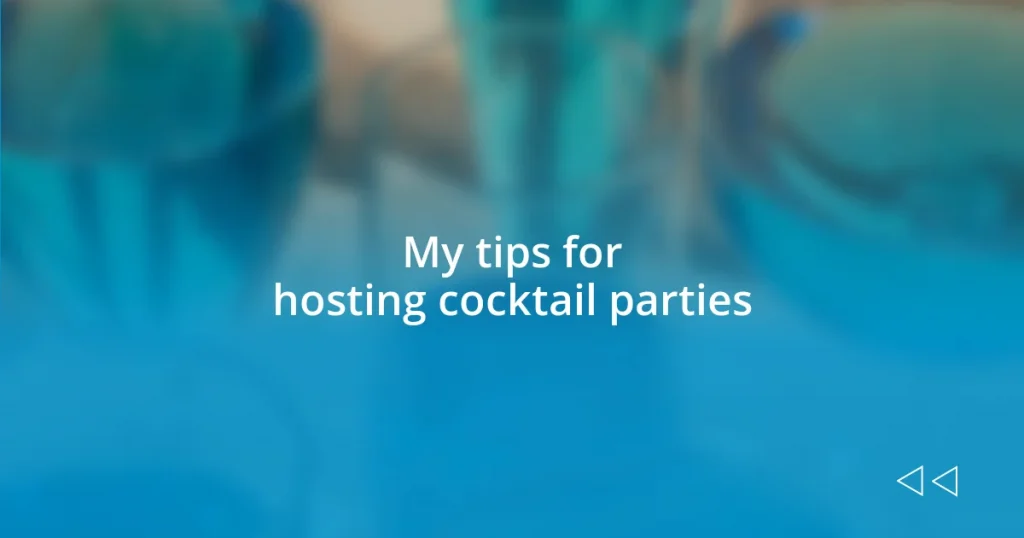 My tips for hosting cocktail parties