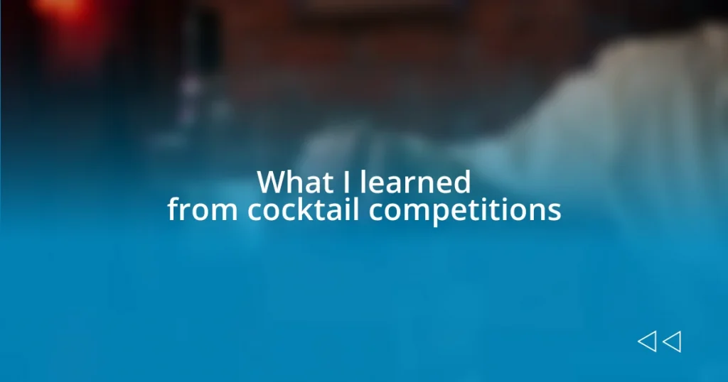 What I learned from cocktail competitions