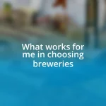 What works for me in choosing breweries