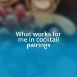 What works for me in cocktail pairings