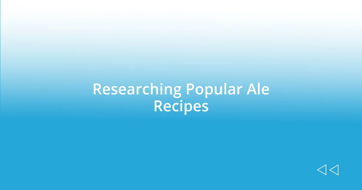 Researching Popular Ale Recipes