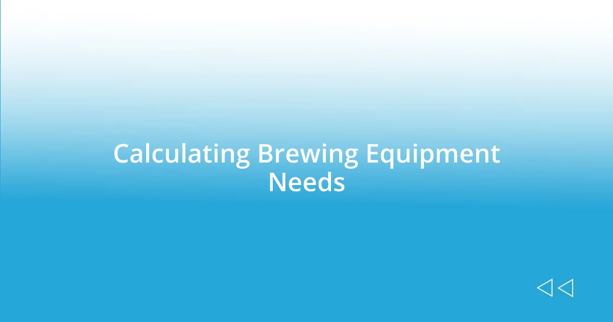 Calculating Brewing Equipment Needs