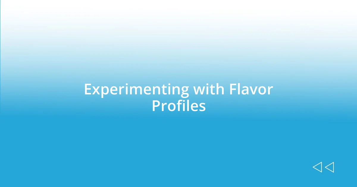 Experimenting with Flavor Profiles