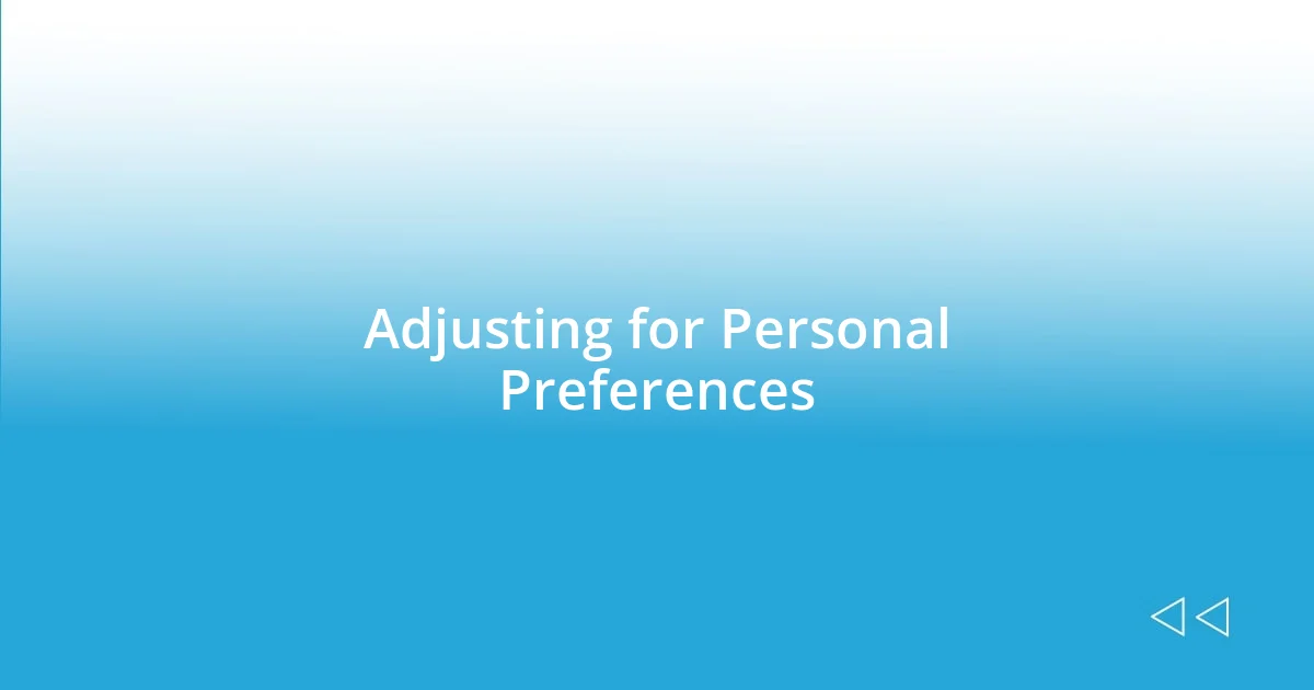 Adjusting for Personal Preferences