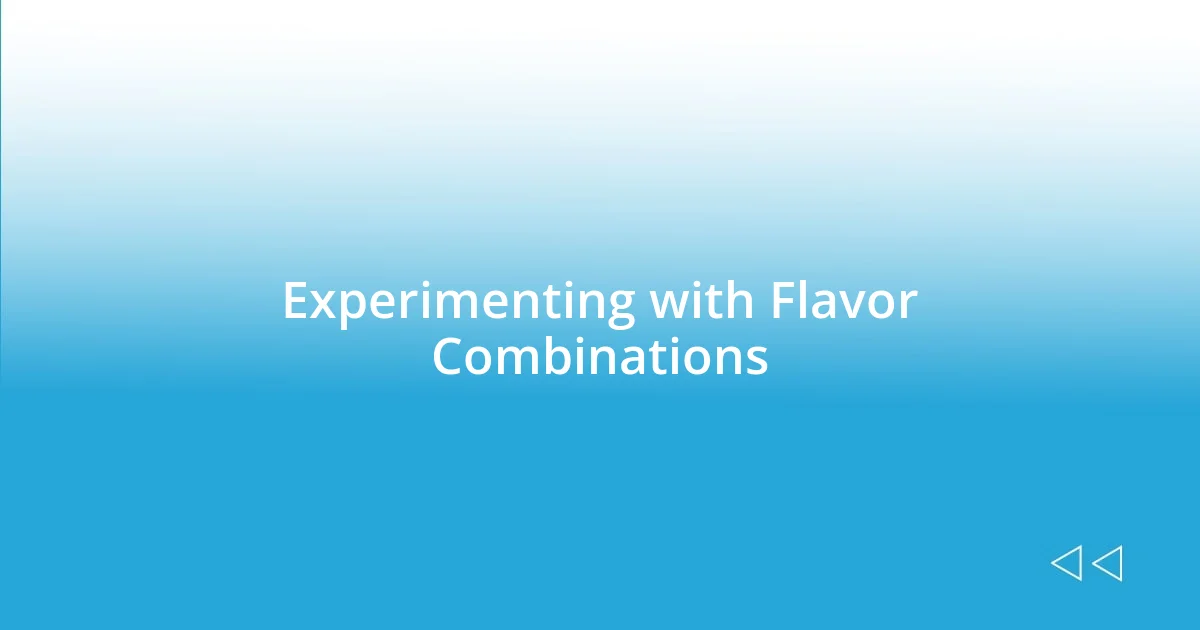 Experimenting with Flavor Combinations