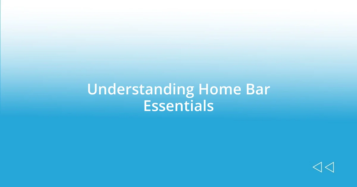 Understanding Home Bar Essentials