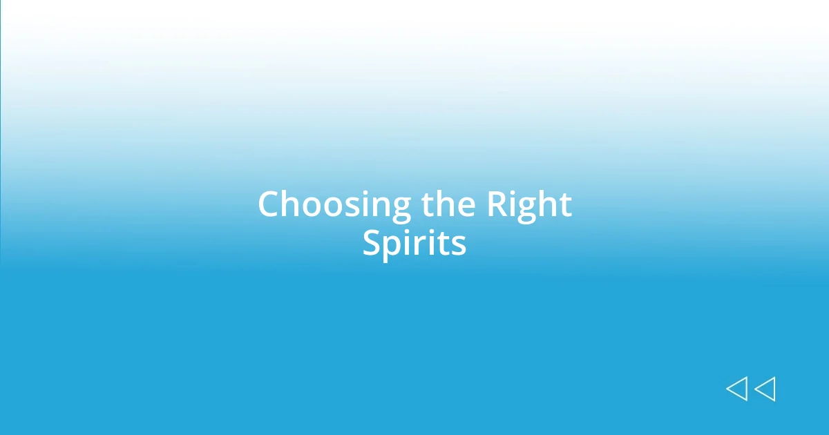 Choosing the Right Spirits