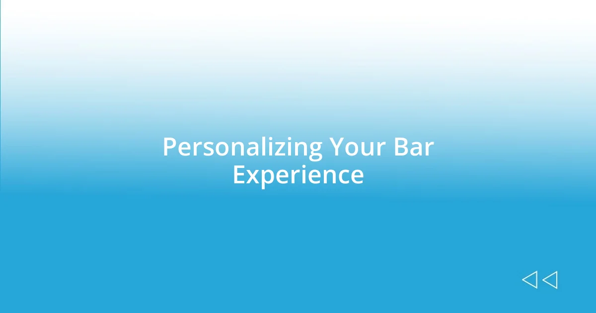 Personalizing Your Bar Experience