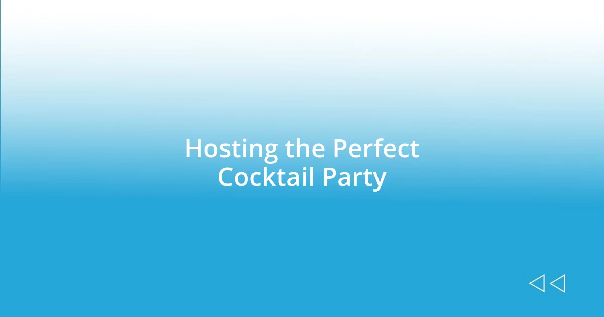 Hosting the Perfect Cocktail Party