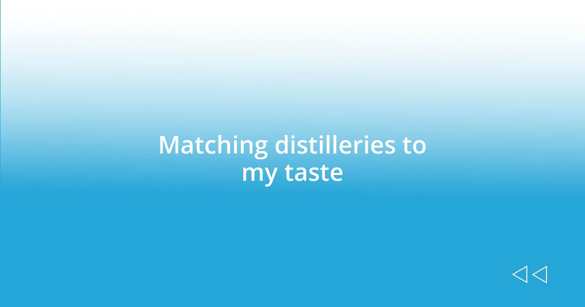 Matching distilleries to my taste