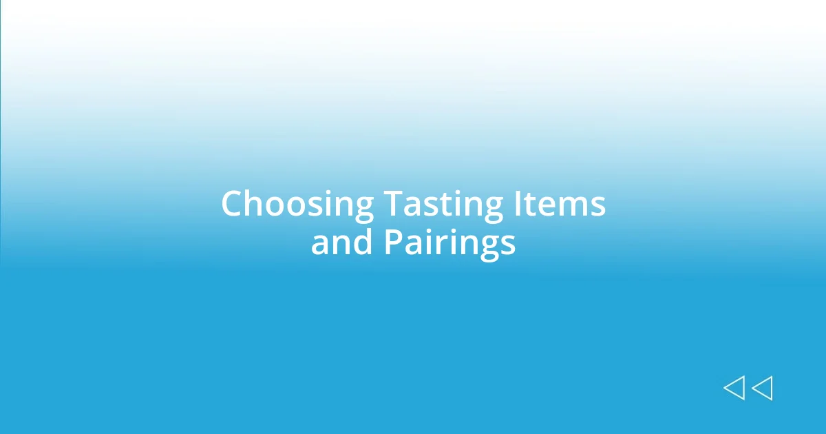 Choosing Tasting Items and Pairings