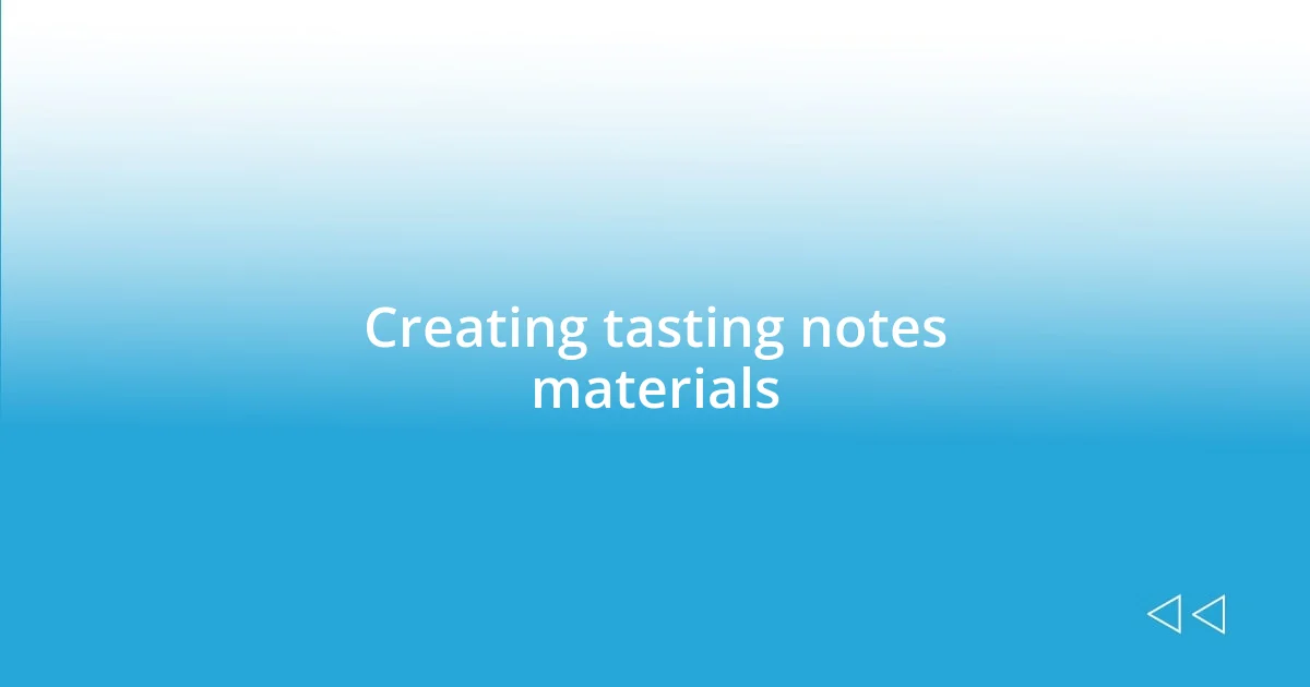 Creating tasting notes materials