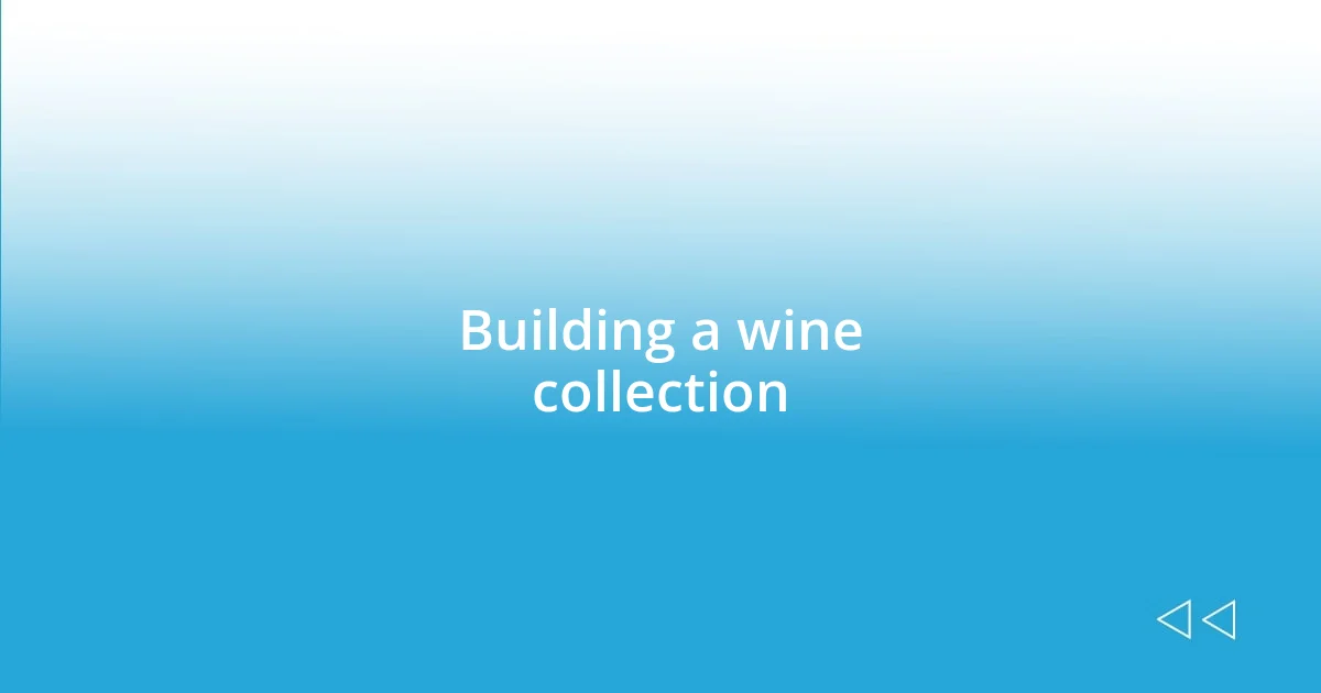 Building a wine collection