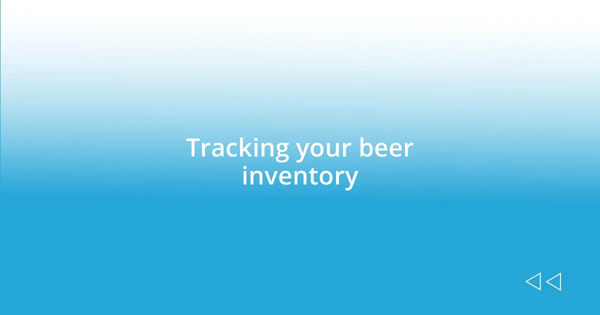 Tracking your beer inventory