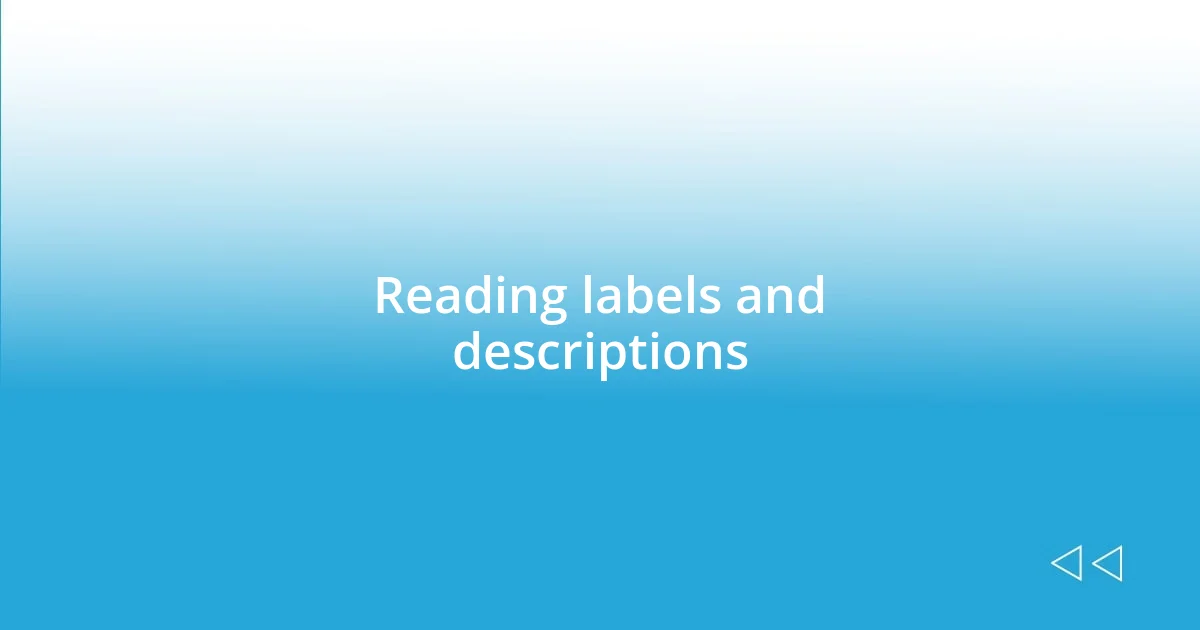 Reading labels and descriptions