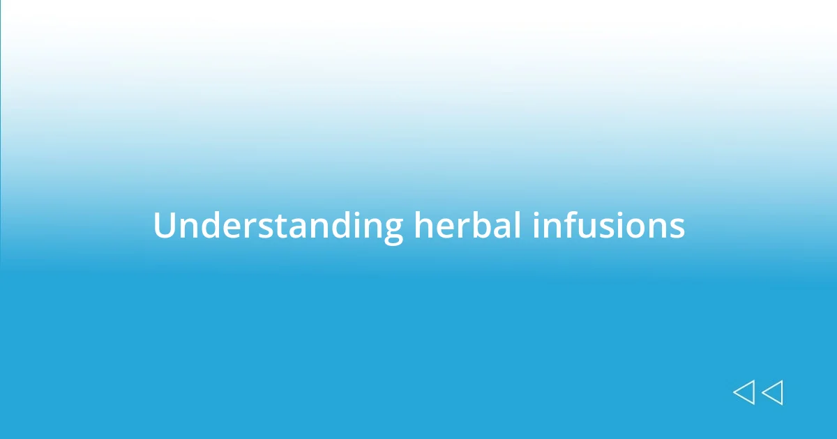 Understanding herbal infusions