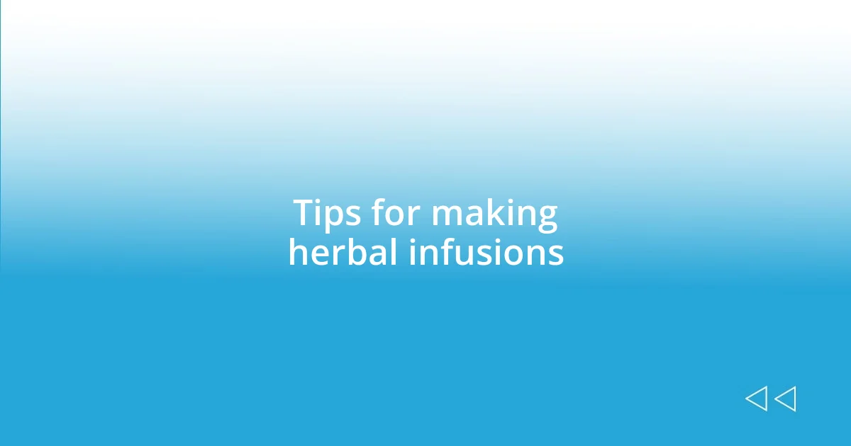 Tips for making herbal infusions