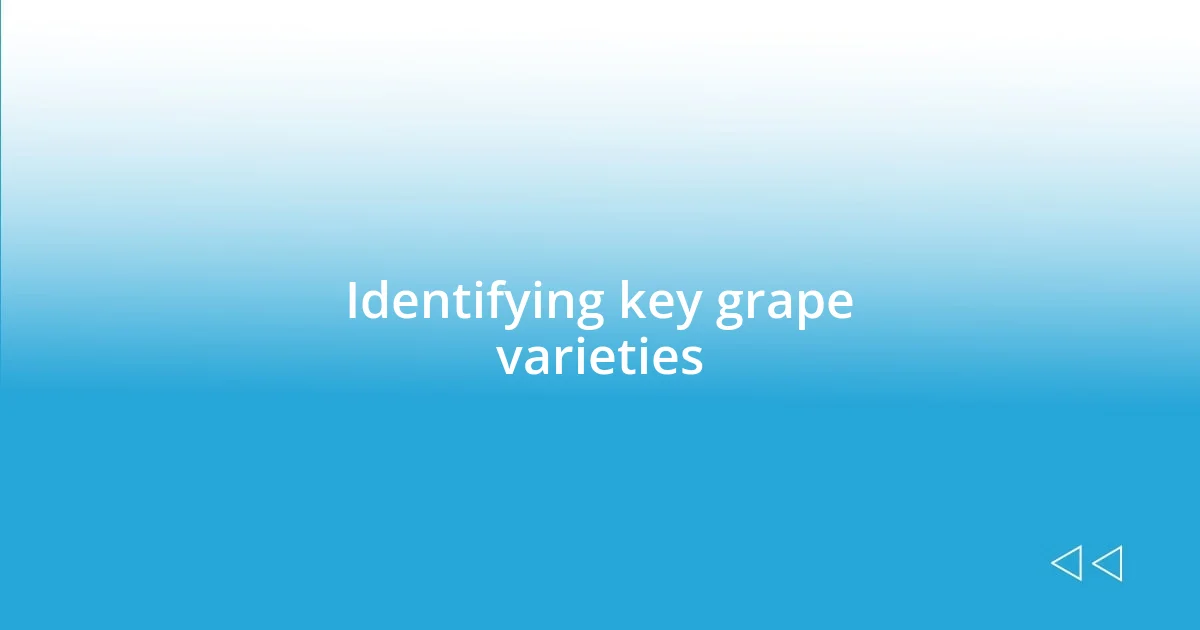 Identifying key grape varieties