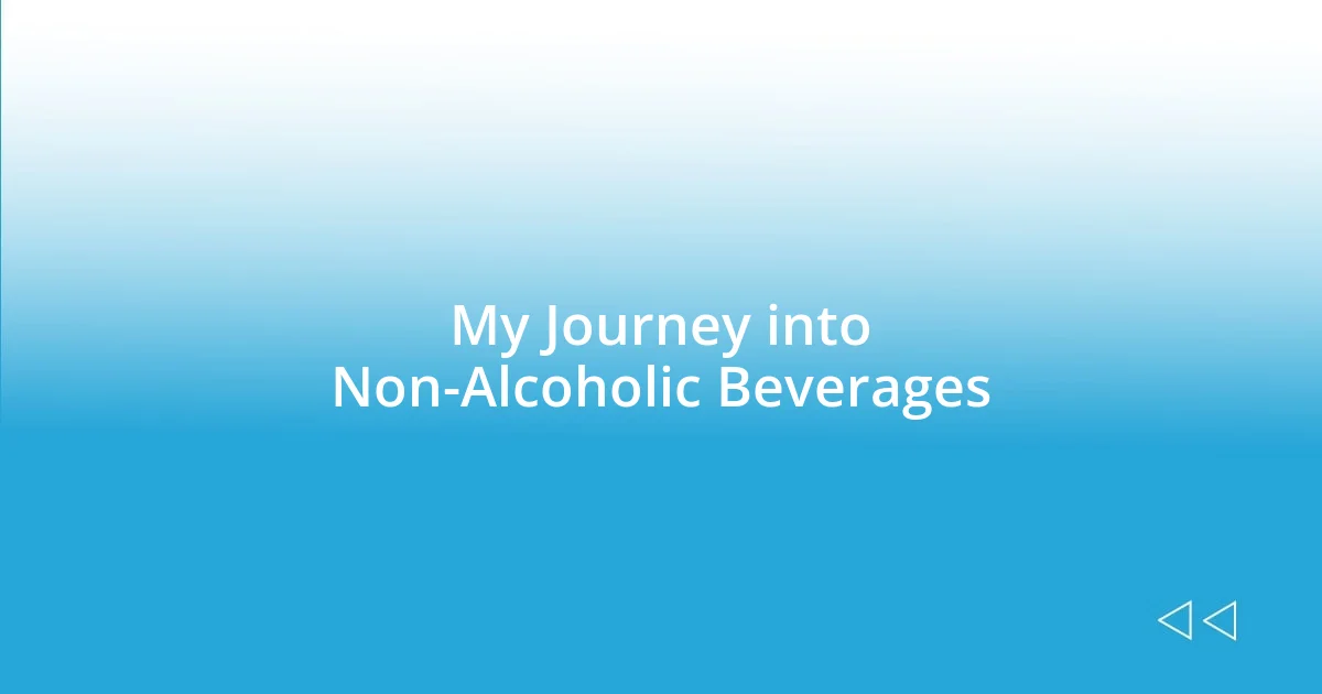 My Journey into Non-Alcoholic Beverages