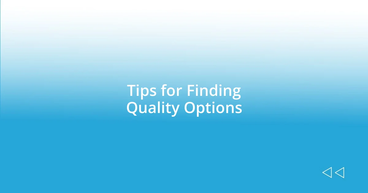 Tips for Finding Quality Options