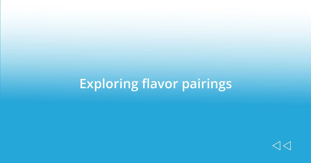 Exploring flavor pairings