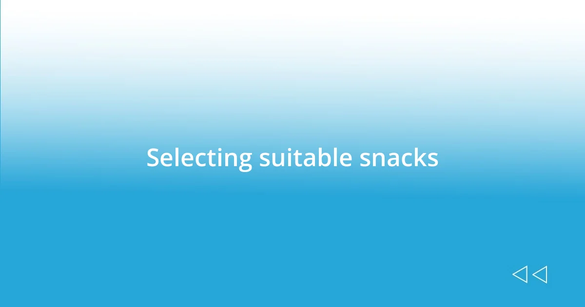 Selecting suitable snacks