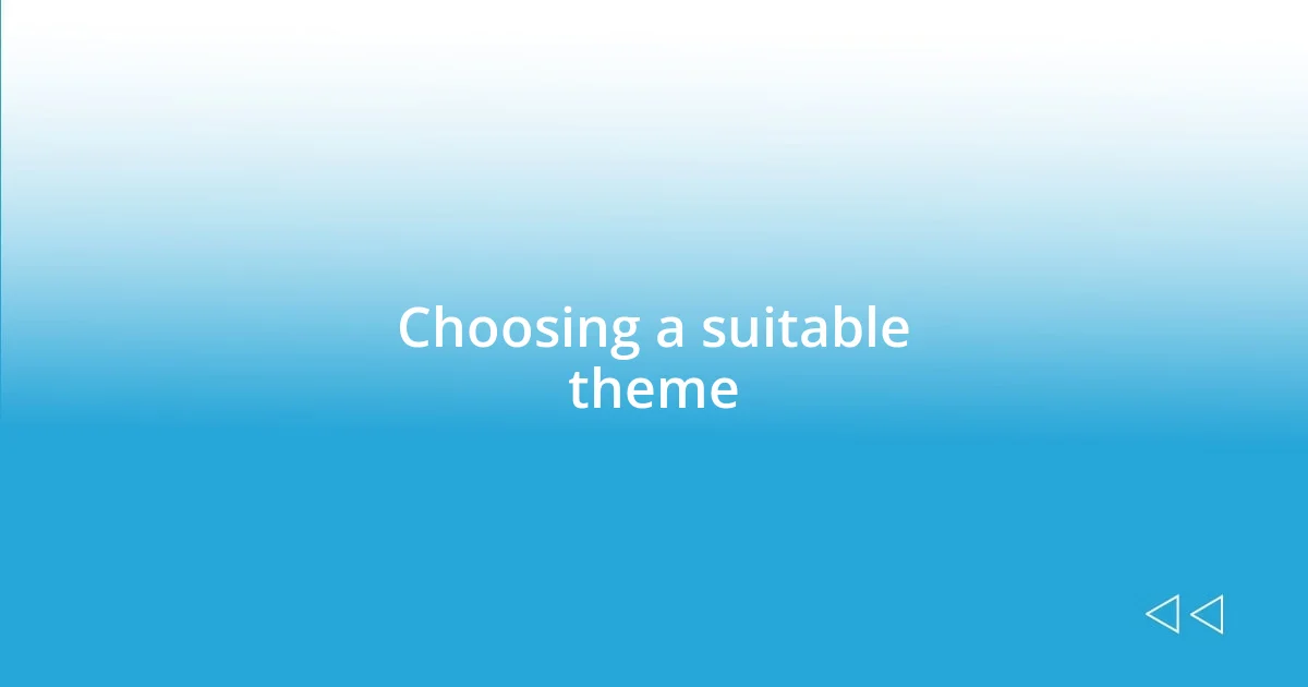 Choosing a suitable theme