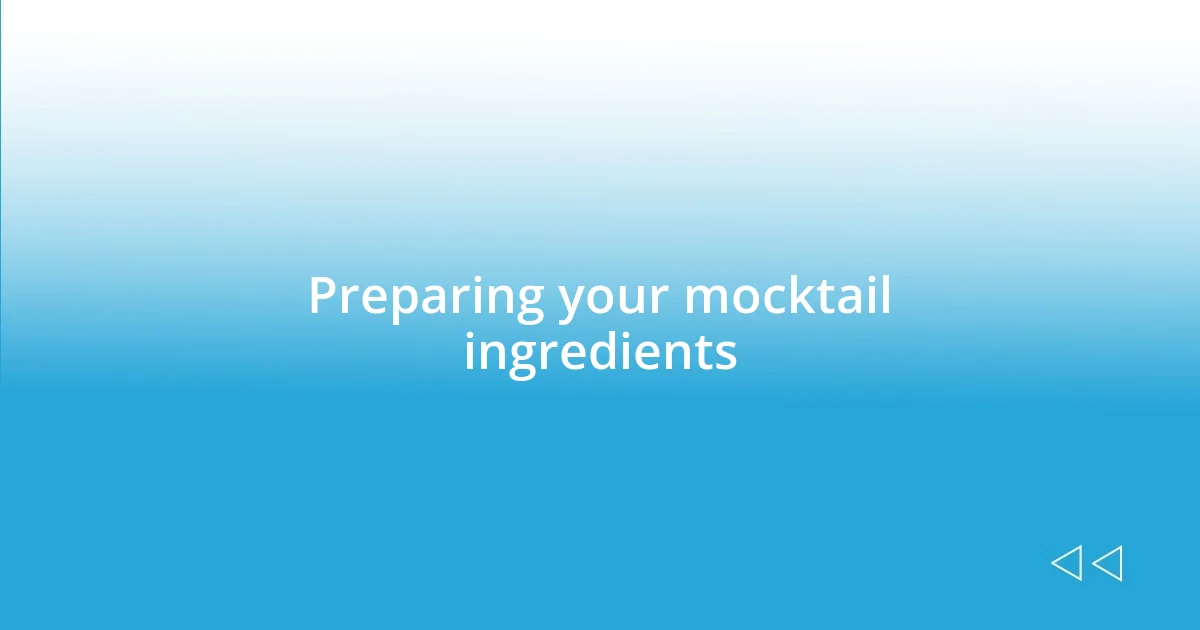 Preparing your mocktail ingredients