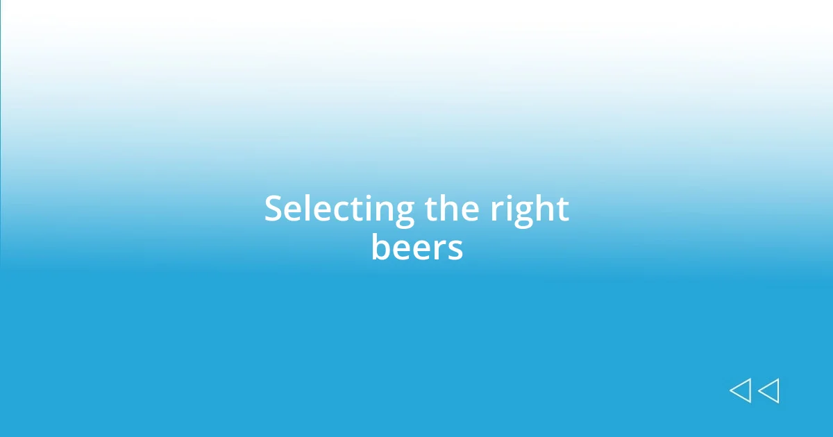 Selecting the right beers