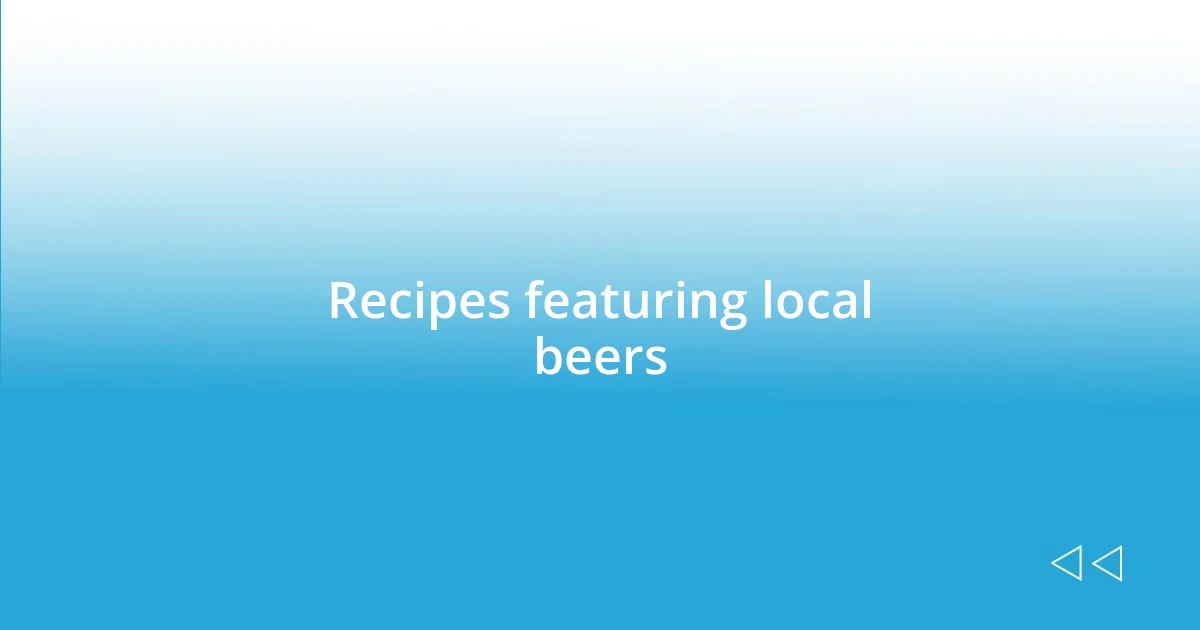 Recipes featuring local beers