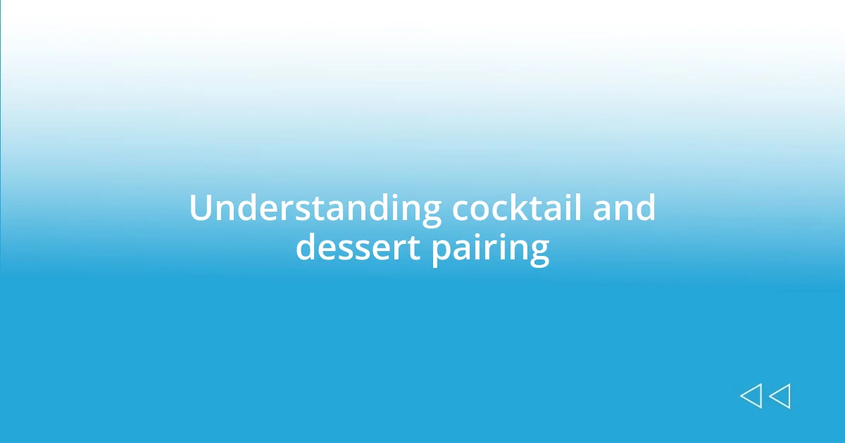 Understanding cocktail and dessert pairing