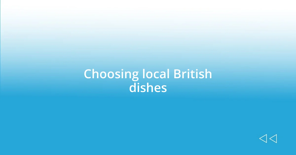 Choosing local British dishes