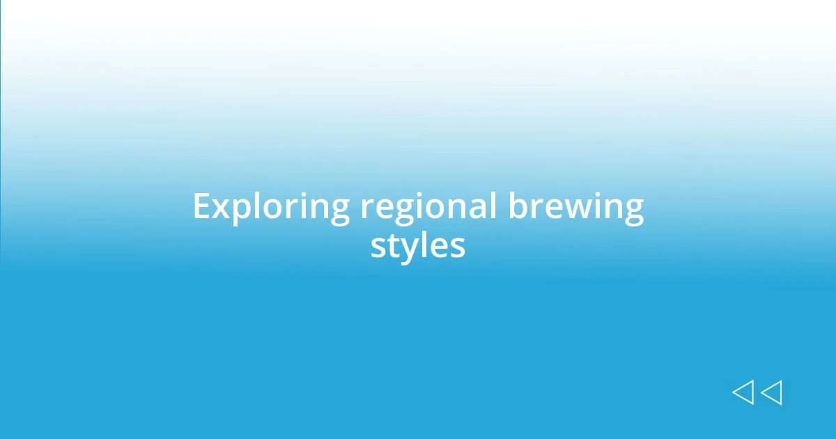 Exploring regional brewing styles