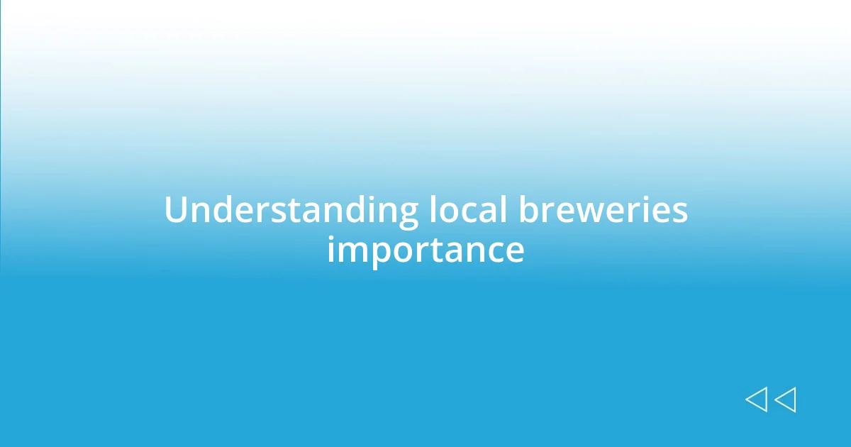 Understanding local breweries importance